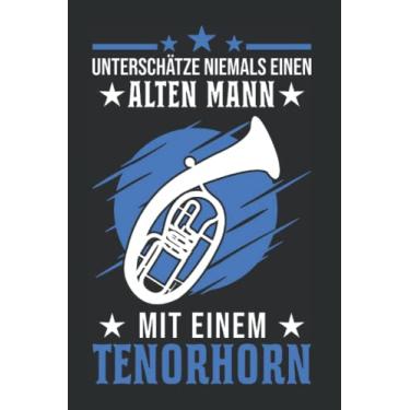 Imagem de Tenorhorn Notizbuch: Tenorhorn Alter Mann Tenorhornist Tenorhornspieler / 6x9 Zoll / 120 karierte Seiten Seiten