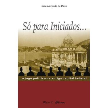 Imagem de Só para Iniciados... o jogo político na antiga capital federal, 3