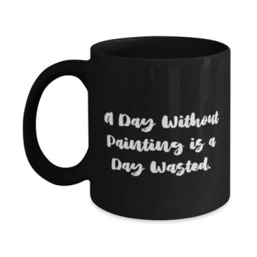Imagem de Pintura bonita 325 ml Caneca de 443 ml, A Day Without Painting Is a Day Wasted, Presentes para amigos, Presente de Copo para Pintura