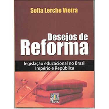 Imagem de Desejos De Reforma - Legislacao Educacional No Brasil Imperio E Republ