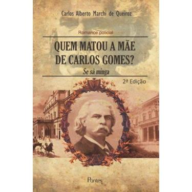 Imagem de Quem Matou A Mae De Carlos Gomes?