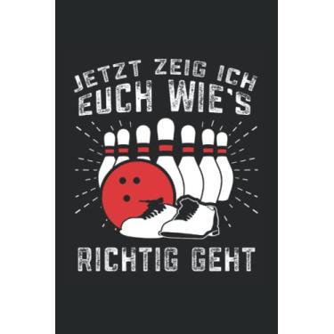 Imagem de Jetzt zeig ich euch wie's richtig geht: Bowling Notizbuch super Notizblock für Bowler und Bowlingspieler für ein Bowlingturnier. Ideal für tägliche Notizen und Aufzeichnungen als Geschenk