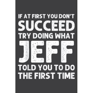 Imagem de Jeff Gift Name Personalized Birthday Funny Christmas Joke Meme: FLOWER JOURNAL: 6" x 9", 100 Pages, Planner, Lined College Ruled Paper, Journal, Diary, Matte Finish Cover