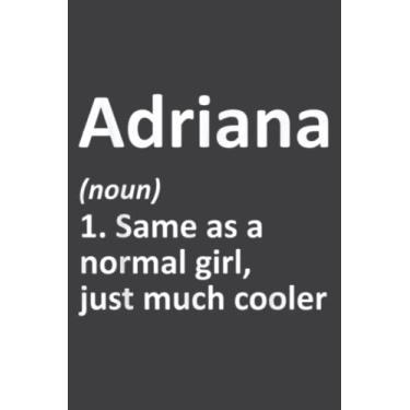 Imagem de Adriana Definition Personalized Name Funny Birthday Gift Nice: Lined Notebook: 6" x 9", 120 Pages, Lined Journal Notebook Birthday Gift Present.