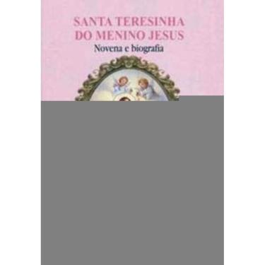 Imagem de Santa Teresinha Do Menino Jesus - Novena e Biografia
