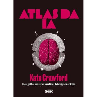 Imagem de Atlas da IA: poder, política e os custos planetários da inteligência artificial