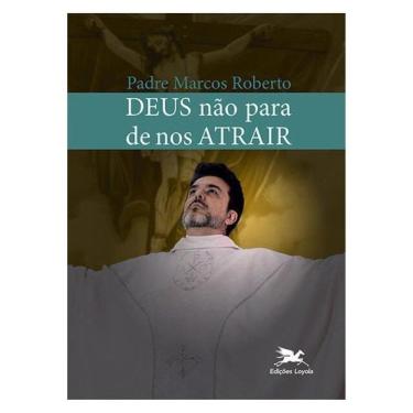 Imagem de Deus Não Para De Nos Atrair