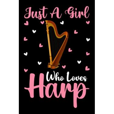 Imagem de Harp Notebook: Just A Girl Who Loves Harp Notebook Journal For Women Girls Kids: Harp Notebook Journal Dairy - 110 Page Paperback Notebook - (6"x9")