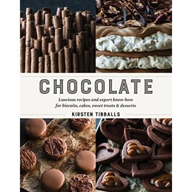 Imagem de Chocolate : Luscious recipes and expert know-how for biscuits, cakes, sweet treats and desserts (2016) (English Edition)