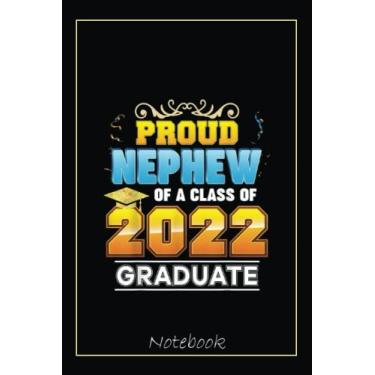 Imagem de Proud Nephew Of A Class Of 2022 Graduate Graduation School Notebook: Graduation Gift Diary For Notes, Congratulations, Graduate Journal, Gold Graduate ... Journal, 6x9 college ruled notebook