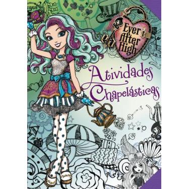Imagem de Livro - Ever After High - Atividades chapelásticas