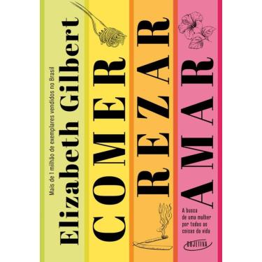 Imagem de Comer, rezar, amar (Nova edição): A busca de uma mulher por todas as coisas da vida