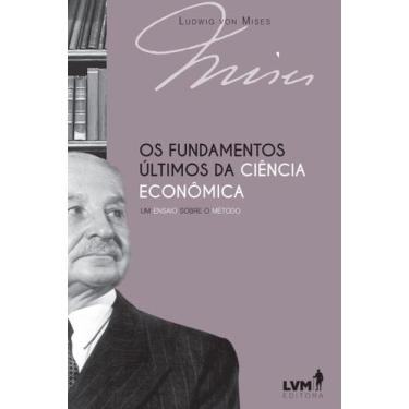 Imagem de Fundamentos Últimos da Ciência Econômica, Os - LVM EDITORA, Sortido