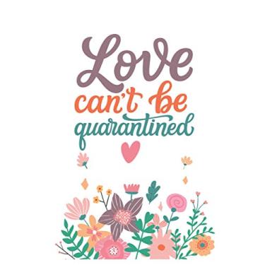 Imagem de Love Can't Be Quarantined: Notebook: Funny Valentine's Day gifts | Blank lined Journal | 6x9 size