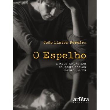 Imagem de Espelho - A Investigacao Das Neuroses Sociais Do Seculo Xxi,O