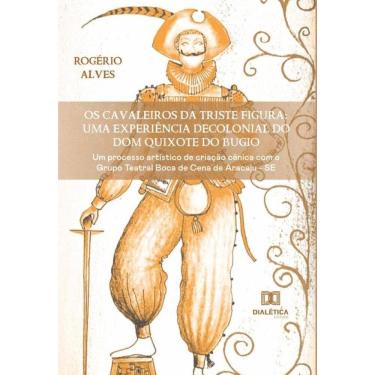 Imagem de Os Cavaleiros da Triste Figura: uma experiência decolonial do Dom Quixote do Bugio - Português
