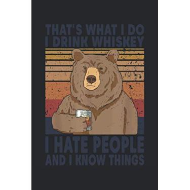 Imagem de That's What I Do I Drink Whiskey I Hate People And I Know Things Notebook: That's What I Do I Drink Whiskey I Hate People And I Know Things Notebook: ... 120 pages |Planner adventure notes diary