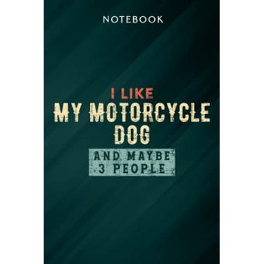 Imagem de Funny Biker I Like My Motorcycle Dog And Maybe 3 People Pretty Notebook: Gifts for Women/Best Friend/Mom/Wife/Girlfriend/Boss/Coworker/Nurse/Encouragement Birthday, Menu