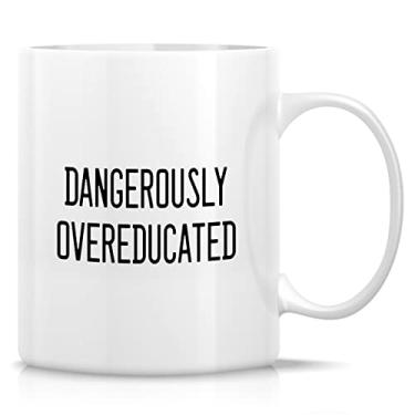 Imagem de Retreez Caneca engraçada - Dangerously Overeducated PHD Master Medical School Student Graduação 325 ml canecas de café de cerâmica - sarcasmo engraçado motivacional inspirador presentes de aniversário