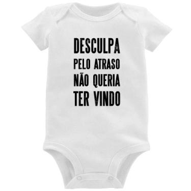 Imagem de Body Bebê Desculpa pelo atraso não queria ter vindo - Foca na Moda, Br