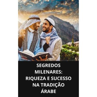 Imagem de Livro Segredos Milenares Riqueza e Sucesso na Tradição Árabe