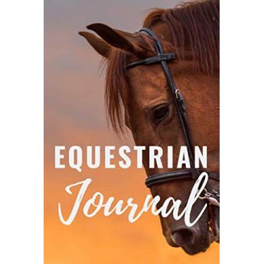 Imagem de Equestrian Journal: Horseback Training Notebook For Journaling | Can Use As Diary Composition Notebook And Sketchbook | Paperback Space 131 Pages Size ... Who Love Writing About Horses Every Day