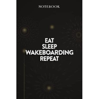 Imagem de Wakeboarding Thank You Gifts - Eat Sleep Wakeboarding Repeat: Funny Birthday Gift, Inspirational Christmas Gifts for Women, Men, Coworker, Friends - Lined Journal Notebook,Financial