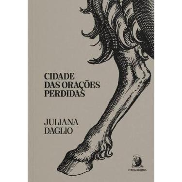 Imagem de Cidade das Oracoes Perdidas - Daglio, Juliana - CONTRACORRENTE