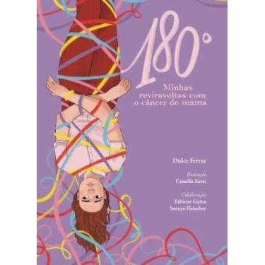 Imagem de 180 Graus - Minhas Reviravoltas Com O Câncer De Mama - TRAREPA LTDA., 