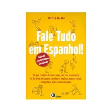 Imagem de Fale Tudo em Espanhol: Guia Completo de Conversação para Dia a Dia, Viagens, Reuniões, Eventos, entrevistas e outras situações - Inclui Cd Audio