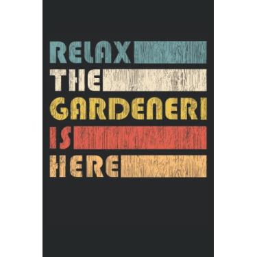 Imagem de Relax The Gardener - cuaderno para jardineros: Libreta DIN A5 (6x9) para jardinería con 120 páginas rayadas y días de la semana para la función de agenda
