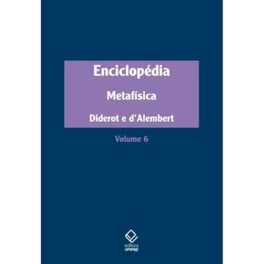 Imagem de Enciclopédia, ou Dicionário razoado das ciências, das artes e dos ofícios - Vol. 6: Metafísica