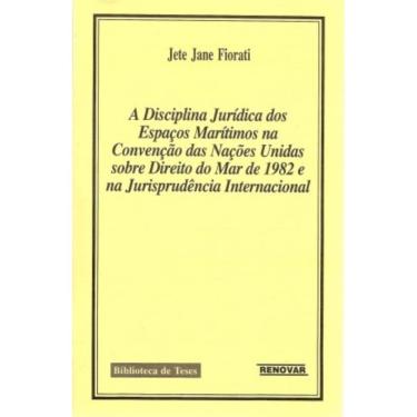 Imagem de A disciplina jurídica dos espaços marítimos na Convenção das Nações Unidas sobre direito do mar de 1