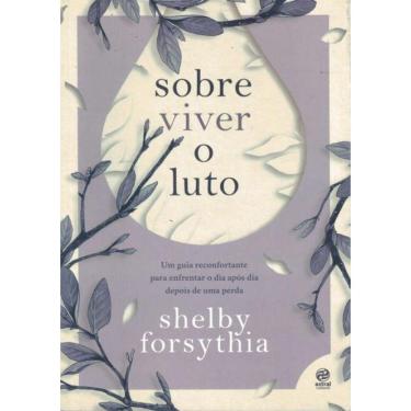 Imagem de Sobre Viver O Luto - Um Guia Reconfortante Para Enfrentar O Dia Apos Dia Depois De Uma Perda