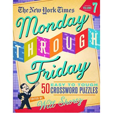 Imagem de The New York Times Monday Through Friday Easy to Tough Crossword Puzzles Volume 7: 50 Puzzles from the Pages of the New York Times
