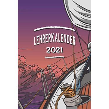 Imagem de Lehrerkalender 2021: Wochenplaner zum notieren, organisieren und planen DIN A5. Kalender/Terminkalender/Monats- / Tagesübersicht/Kontakt- / Geburtstags listen/segeln hobby boot outdoor