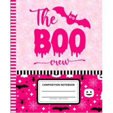 Imagem de Pink Halloween Composition Notebook Wide Ruled: 7.5 x 9.25 Blank Paper / 108 Pages/Stationery Gift for Note Taking - Writing - Doodles/The Boo Crew Quote - Fun Holiday Decor Art Theme Cover