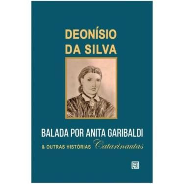 Imagem de Balada por Anita Garibaldi e Outras Histórias Catarinautas