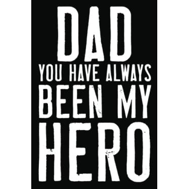 Imagem de Dad You Have Always Been My Hero Fathers Journal: Day Gifts Happy from the kid vife you inadvertently acquired when you shacked up with my Mother ... couple Lined Notebook 120 Pages, 6x9in Adult