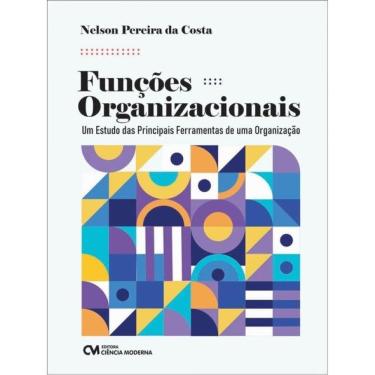 Imagem de Funções Organizacionais - Um Estudo Das Principais Ferramentas De Uma Organização