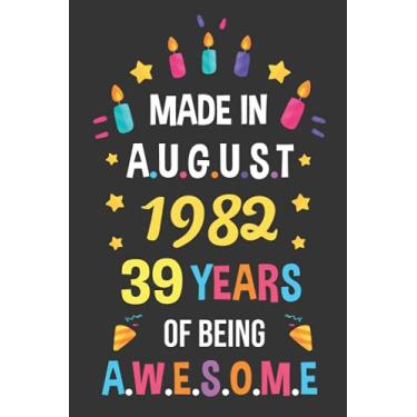 Imagem de Made in August 1982 39 Years of Being AWESOME: Happy 39th Birthday 39 Years Old Gift Idea for Men, Women, Husband, Wife, Mother, Father Turning 39 & ... Present, Journal and Card Alternative 2021