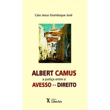 Imagem de Albert Camus: A Justica Entre O Avesso E O Direito
