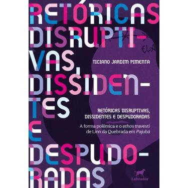 Imagem de Livro - Retóricas disruptivas, dissidentes e despudoradas