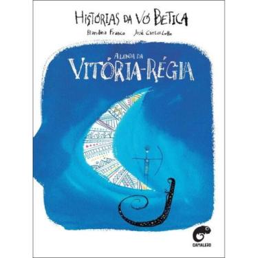 Imagem de Histórias da vó betica: a lenda da vitória-régia - CAMALEAO EDITORA