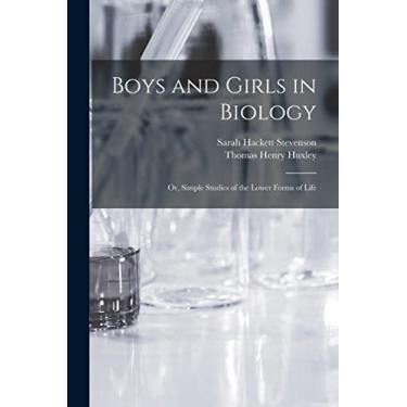 Imagem de Boys and Girls in Biology: or, Simple Studies of the Lower Forms of Life