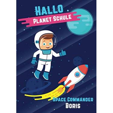 Imagem de Hallo Planet Schule - Space Commander Boris: Cooles personalisiertes Schreiblernheft und Malbuch A4 110 Seiten, Geschenk für Jungen zur Einschulung und zum Buchstaben schreiben lernen