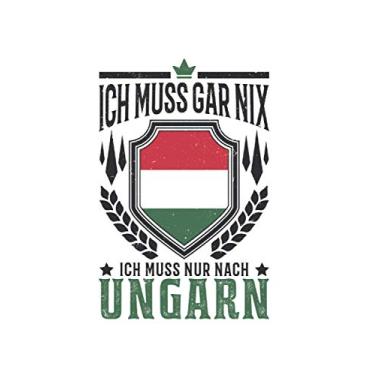 Imagem de Ungarn Reise Notizbuch: Ich muss gar nix Ich muss nur nach Ungarn Reise / 6x9 Zoll / 120 ausfüllbare Seiten Seiten