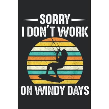 Imagem de I Don t Work On Windy Days Vintage Kiteboarding Kitesurfer Quote: Lined Journal Notebook To Do Schedule, Medium 6x9 Inches, 100 Pages, Printed Cover