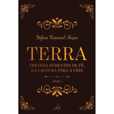 Imagem de Terra: Trilogia Sementes de Fé, da lavoura para a vida - Livro 1
