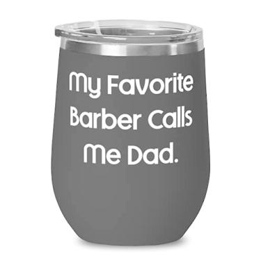 Imagem de My Favorite Barber Calls Me Dad. Dad Wine Glass, Fancy Dad, copo de vinho de aço inoxidável para o papai
